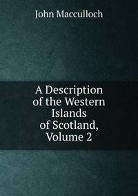 A Description of the Western Islands of Scotland, Volume 2