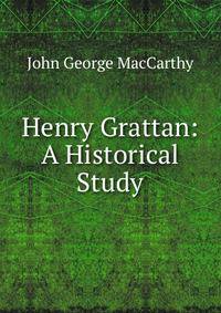 Henry Grattan: A Historical Study