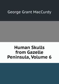 Human Skulls from Gazelle Peninsula, Volume 6