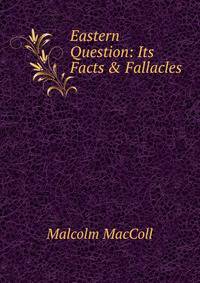 Eastern Question: Its Facts &amp; Fallacles