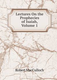 Lectures On the Prophecies of Isaiah, Volume 1