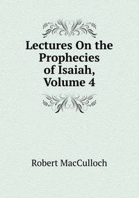 Lectures On the Prophecies of Isaiah, Volume 4