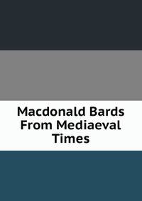 Macdonald Bards From Mediaeval Times