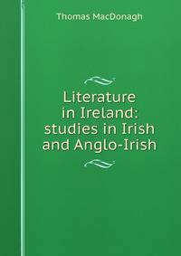 Literature in Ireland: studies in Irish and Anglo-Irish