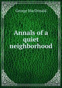 Annals of a quiet neighborhood