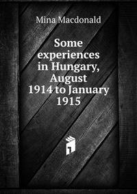 Some experiences in Hungary, August 1914 to January 1915