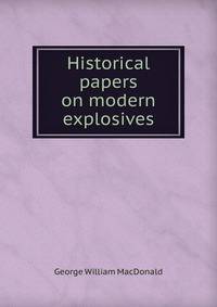 Historical papers on modern explosives