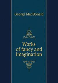Works of fancy and imagination
