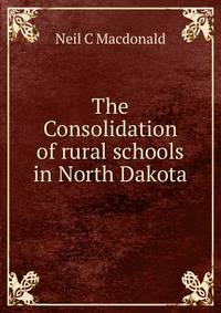 The Consolidation of rural schools in North Dakota