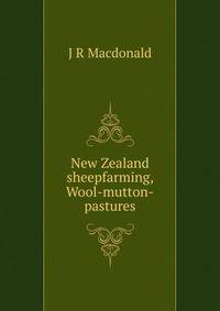 New Zealand sheepfarming, Wool-mutton-pastures