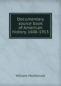 Documentary source book of American history, 1606-1913