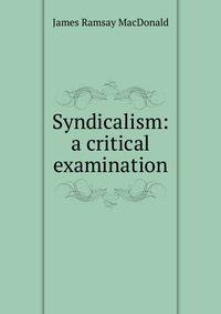 Syndicalism: a critical examination
