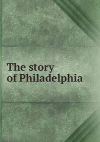 The story of Philadelphia