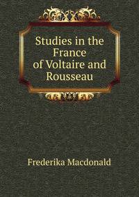 Studies in the France of Voltaire and Rousseau