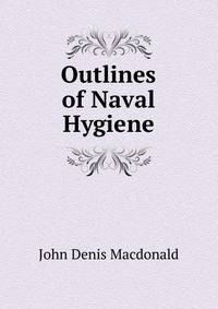 Outlines of Naval Hygiene