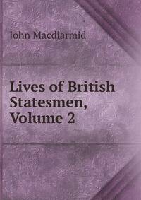 Lives of British Statesmen, Volume 2