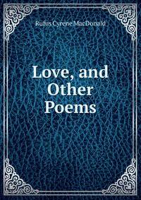 Love, and Other Poems