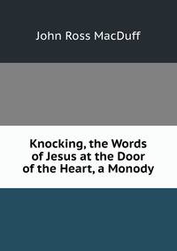 Knocking, the Words of Jesus at the Door of the Heart, a Monody
