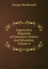 Lippincott's Magazine of Literature, Science and Education, Volume 6