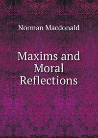 Maxims and Moral Reflections