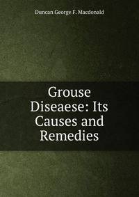 Grouse Diseaese: Its Causes and Remedies