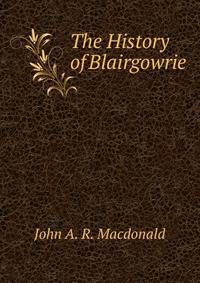 The History of Blairgowrie