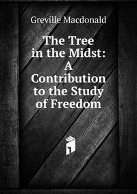 The Tree in the Midst: A Contribution to the Study of Freedom