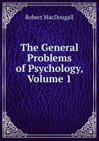 The General Problems of Psychology, Volume 1