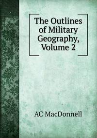 The Outlines of Military Geography, Volume 2