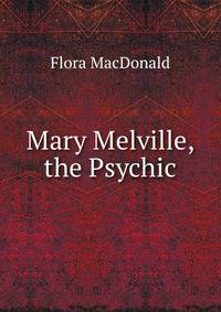 Mary Melville, the Psychic