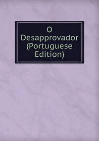 O Desapprovador (Portuguese Edition)
