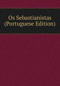 Os Sebastianistas (Portuguese Edition)