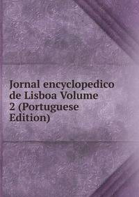 Jornal encyclopedico de Lisboa Volume 2 (Portuguese Edition)