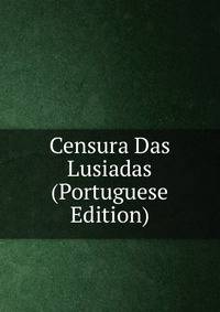 Censura Das Lusiadas (Portuguese Edition)