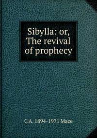 Sibylla: or, The revival of prophecy