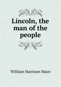 Lincoln, the man of the people