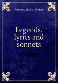 Legends, lyrics and sonnets