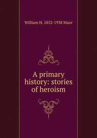A primary history: stories of heroism