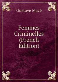Femmes Criminelles (French Edition)
