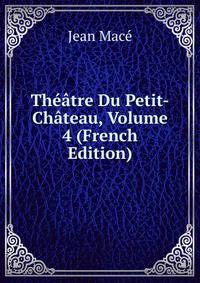 Theatre Du Petit-Chateau, Volume 4 (French Edition)
