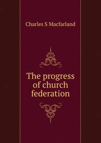 The progress of church federation