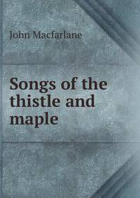 Songs of the thistle and maple