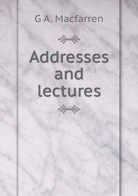 Addresses and lectures