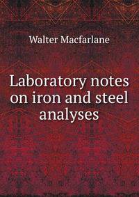Laboratory notes on iron and steel analyses