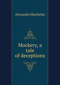 Mockery, a tale of deceptions