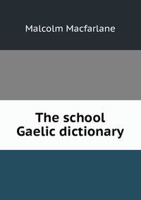 The school Gaelic dictionary