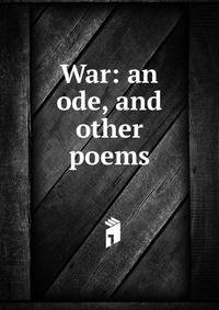 War: an ode, and other poems
