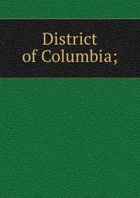 District of Columbia;