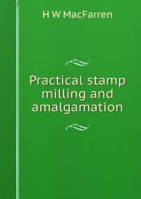 Practical stamp milling and amalgamation
