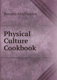 Physical Culture Cookbook